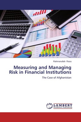 Rahmanullah Rasa | Measuring and Managing Risk in Financial Institutions | Buch