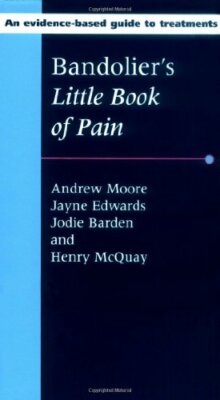 Bandolier's Little Book of Pain,Andrew Moore, Jayne Edwards, Jodie Barden, Henr