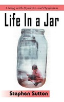 Life In A Jar Living With Dyslexia And Dyspraxia Stephen Sutton Taschenbuch 2005