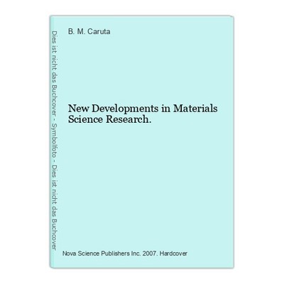 New Developments in Materials Science Research. Caruta, B. M. (Ed.):