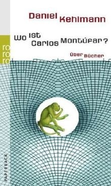 Wo ist Carlos Montúfar?: Über Bücher von Kehlmann, ... | Buch | Zustand sehr gut