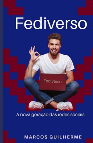 Fediverso: A Nova Gera??o das Redes Sociais by Marcos Guilherme Dos Reis Santos prezzo ebay