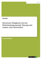Anonymous | Motorische FäHigkeiten Bei Der WirbelsäUlengymnastik. Planung Und...