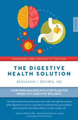 The Digestive Health Solution - Expanded & Updated 2nd Edition by Benjamin Brown