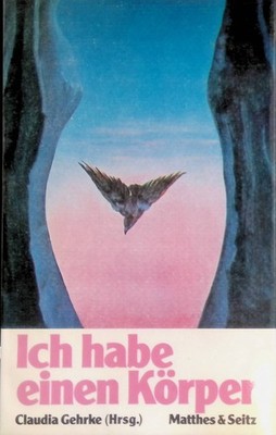 Ich habe einen Körper. Gehrke, Claudia: