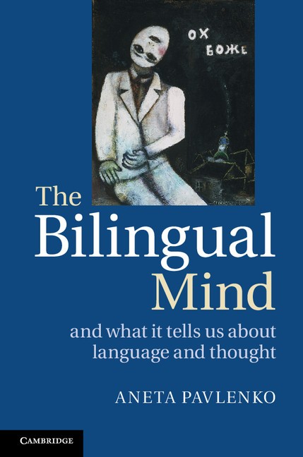 The Bilingual Mind And What it Tells Us about Language and Thought Pavlenko
