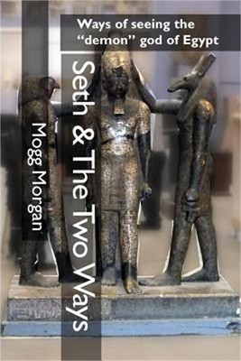 Seth & the Two Ways: Fascicle 1: The Seven Spells of Nekhbet & Books of Overthro