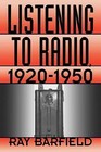 Listening to Radio, 1920-1950 by Ray Barfield (Hardback, 1996)