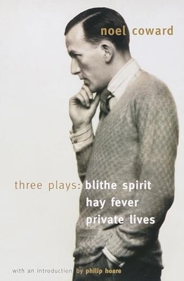 Blithe Spirit, Hay Fever, Private Lives: Three Plays  by Coward, Noel 067978179X