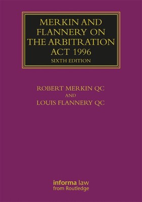 Merkin and Flannery on the Arbitration Act 1996 by Louis Flannery QC (English) H