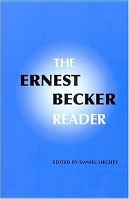 The Ernest Becker Reader (Ernest Becker Reader The) by Daniel Liechty