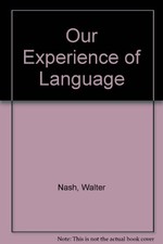 Our Experience of Language By Walter Nash