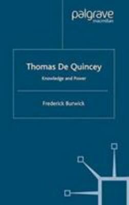 Thomas De Quincey : Knowledge and Power, Paperback by Burwick, F., Brand New,...