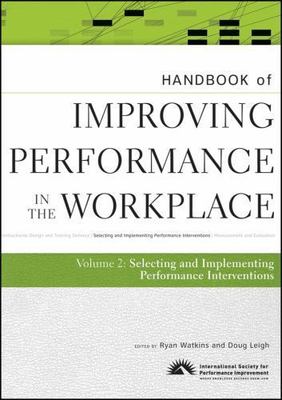 Handbook of Improving Performance in the Workplace, the Handbook of Selecting...