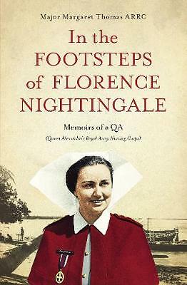 In the Footsteps of Florence Nightingale: Memoirs of a QA (Queen Alexandra's...