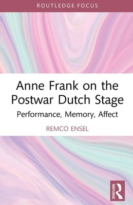 Anne Frank on the Postwar Dutch Stage by Remco  Ensel (Paperback Book)