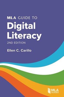 MLA Guide to Digital Literacy by Ellen C. Carillo (English) Paperback Book