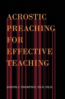 Acrostic Preaching For Effective Teaching Joseph J. Th D. Thompson Taschenbuch