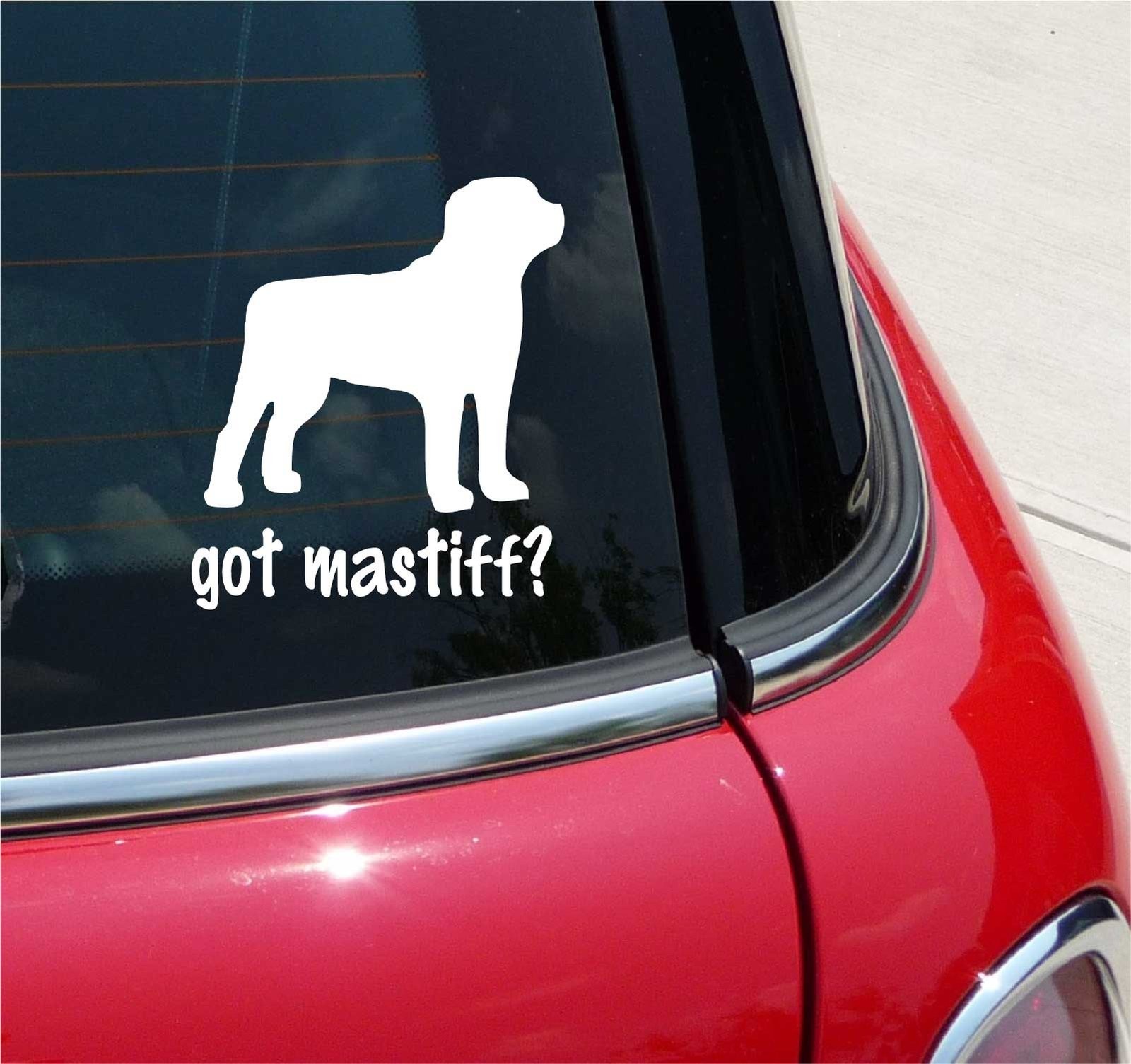 Got Mastiff Dog Graphic Decal Sticker for Car or Wall Decor