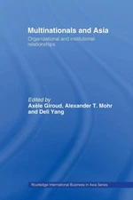 Multinationals and Asia: Organizational and Institutional Relationships