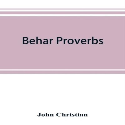 Behar proverbs classified and arranged according to their subject