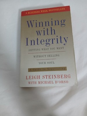 Winning with Integrity : Getting What You're Worth Without Selling Your Soul by