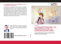 Miguel Ruiz | LA DramatizaciÓN Y EL Desarrollo DE LA ComunicaciÓN Oral | Buch