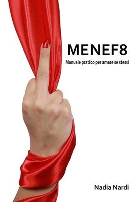 Menef8: Manuale pratico per amare se stessi by Nadia Nardi Paperback Book