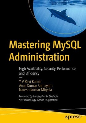 Mastering MySQL Administration: Hohe Verfügbarkeit, Sicherheit, Leistung und EF
