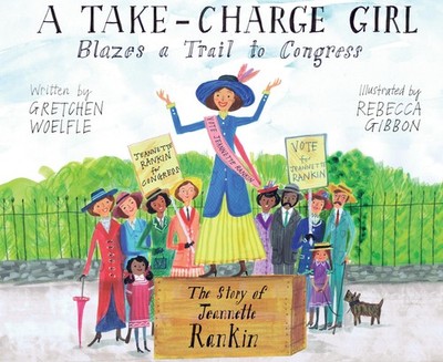 Gretchen Woelfle / A Take-Charge Girl Blazes a Trail to Congress9781662680120