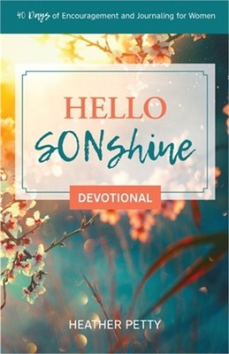 Hello SONshine Devotional: 40 Days of Encouragement and Journaling for Women (Pa