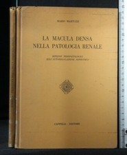 LA MACULA DENSA NELLA PATOLOGIA RENALE. Mario Martuzzi. Cappelli.