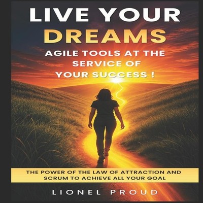 Live your dreams Agile tools at the service of your success ! The