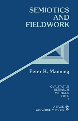 Semiotics and Fieldwork (Qualitativ... by Manning, Peter K. Paperback / softback