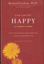 You Can Be Happy No Matter What : Five Principles for Keeping Life i - VERY GOOD
