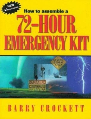 How to Assemble a 72-Hour Emergency Kit Barry Crockett