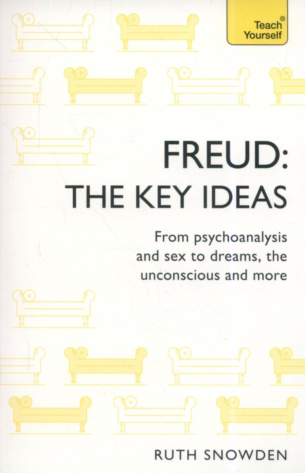 Key Ideas: Freud. From psychoanalysis & sex to dreams, the unconscious & more, E