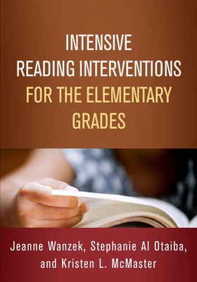 Intensive Reading Interventions for the Elementary Grades (The Guilford Series,