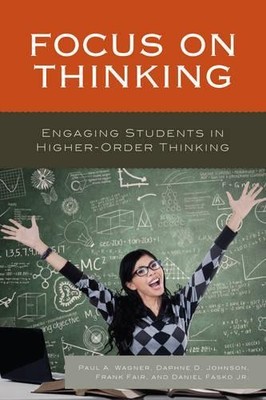 Focus on Thinking by Paul A. Wagner, Daphne Johnson, Frank Fa... - 9781475833515