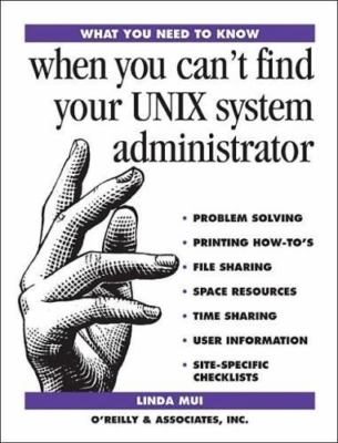 What You Need To Know: When You Can't Find Your UNIX System Administrator Mui,