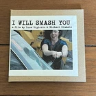 I Will Smash You DVD A Film by Luca Dipierro & Michael Kimball