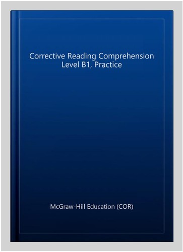 Corrective Reading Comprehension Level B1 Practice Hardcover By Corrective Reading Comprehension Level B1 Practice Hardcover By