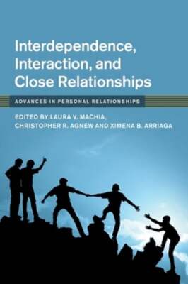 Interdependence, Interaction, and Close Relationships by Laura V Machia: New