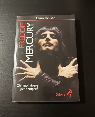 Queen Book Freddie Mercury Chi Vuol Vivere Per Sempre By Laura Jackson