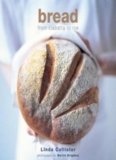 Bread: From Ciabatta to Rye-Linda Collister
