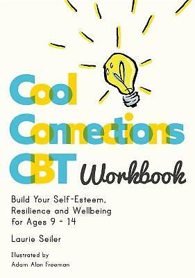 Cool Connections CBT Workbook: Build Your Self-Esteem, Resilience and...