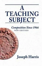 A Teaching Subject: Composition Since 1966, New Edition by Harris, Joseph