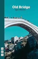 Old Bridge | Igor Memic | Englisch | Taschenbuch | NHB Modern Plays | 2021