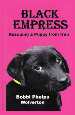 Black Empress: Rescuing a Puppy from Iran