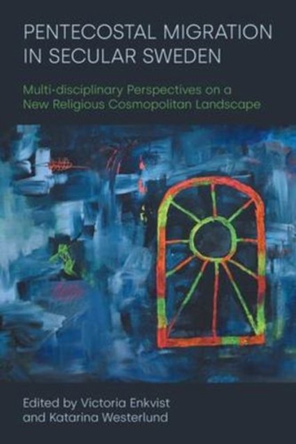 Pentecostal Migration in Secular Sweden by Victoria Enkvist (PB 2025) - Image 4